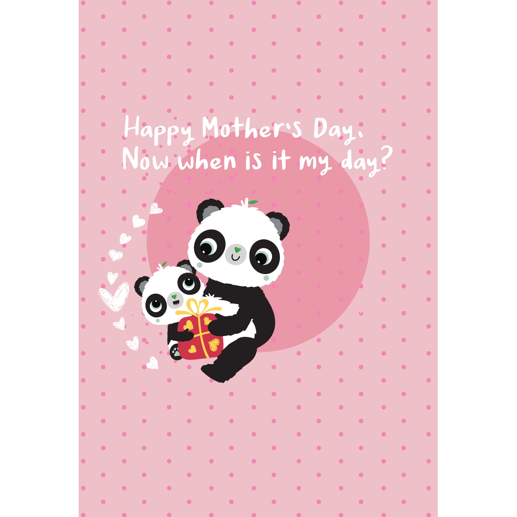 Now When Is It My Day? | A6 Eco Mother's Day Card | Panda Joy